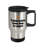 Funny Taxidermy Mug - Taxidermist Gift Idea - Taxidermists Know How To Mount - Travel Mug