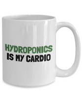 Funny Hydroponics Mug - Hydroponic Gardener Gift - Hydroponics Is My Cardio - Ceramic Mug