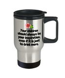 Funny Mother Gift Idea - Mother's Day - Mother's Birthday - Travel Mug - Inspiration To Drink More