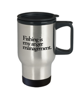 Fishing Travel Mug - Funny Fishing Present - Fishing Is My Anger Management - Fisherman Gift - 14 oz - Stainless Steel