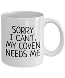 Funny Witch Mug - Witchcraft Gift Idea - Pagan, Occult, Wiccan Gift Idea - My Coven Needs Me