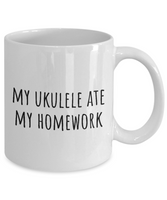 My Ukulele Ate My Homework - Funny Musician Gift - Ukulele Player Mug