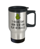 T-Rex Has Tiny Arms So He Can Play The Uke - Funny Ukulele Player Gift Idea - Travel Mug