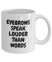 Makeup Artist Coffee Mug - Funny Esthetician Gift Idea - Eyebrows Speak Louder - Makeup Hobbyist Present