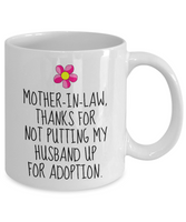 Funny Mother In Law Gift - Mother In Law Mug - Mother's Day Present Idea - Not Putting My Husband Up For Adoption