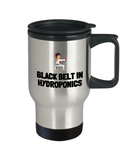 Funny Hydroponics Mug - Hydroponic Gardener Gift - Black Belt In Hydroponics - Stainless Steel Travel Mug