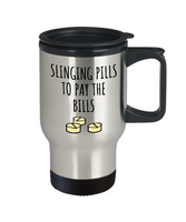 Funny Pharmacist Travel Mug - Pharmacy Technician Gift - Pharmacy Present - Slinging Pills To Pay The Bills