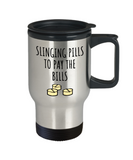 Funny Pharmacist Travel Mug - Pharmacy Technician Gift - Pharmacy Present - Slinging Pills To Pay The Bills