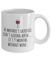 Funny Mother's Day Gift - Funny Mom Mug - Mother's Birthday - 9 Months Without Wine