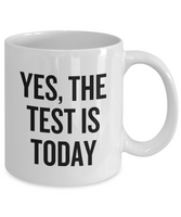 Funny Teacher Mug - Schoolteacher Gift Idea - Teaching Present - Funny Teacher Gift Idea - The Test Is Today