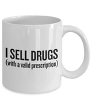 Funny Pharmacist Mug - Pharmacy Technician Gift - Pharmacy Present - I Sell Drugs