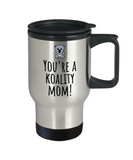 Cute Mom Travel Mug - Mother's Day - Mother's Birthday Gift - Cute Koala Pun - You're A Koality Mom