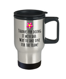 Funny Mom Travel Mug - Mother Gift Idea - Mother's Day - Mother's Birthday - Thanks For Doing It With Dad