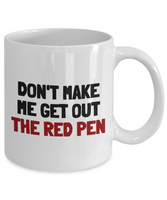 Funny Teacher Mug - Schoolteacher Gift Idea - Teaching Present - Funny Teacher Gift Idea - Get Out The Red Pen