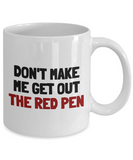 Funny Teacher Mug - Schoolteacher Gift Idea - Teaching Present - Funny Teacher Gift Idea - Get Out The Red Pen