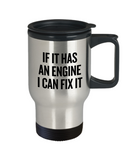 Present For A Mechanic - Grease Monkey Travel Mug - If It Has An Engine I Can Fix It - Auto Repairman