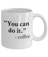 Funny Coffee Mug - "You can do it"