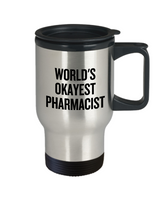 Pharmacist Gift Idea - Pharmacy Present - World's Okayest Pharmacist - Travel Mug