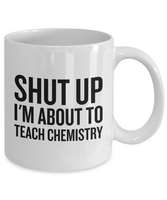 Funny Chemistry Mug - Chemistry Teacher Gift Idea - About To Teach Chemistry