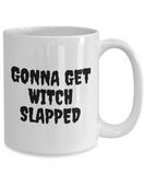 Funny Witch Mug - Witchcraft Gift Idea - Pagan, Occult, Wiccan Gift Idea - Gonna Get Witch Slapped