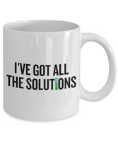 Funny Chemistry Mug - Chemistry Teacher Gift Idea - Chemist Present - I've Got All The Solutions