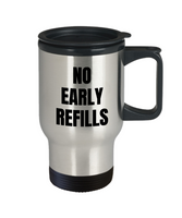 Funny Pharmacist Travel Mug - Pharmacy Technician Gift - Pharmacy Present - No Early Refills