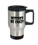 Funny Witch Travel Mug - Witchcraft Gift Idea - Pagan, Occult, Wiccan Gift Idea - Witches Be Crazy