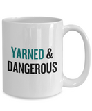 Knitting, Crochet, Weaving Gift Idea - Funny Weaver, Knitter Mug - Yarned And Dangerous