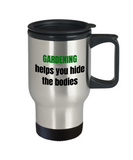 Gardening Helps You Hide The Bodies - Present For Gardener - Funny Garden Travel Mug