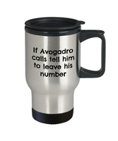 Funny Chemistry Travel Mug - Chemistry Teacher Gift Idea - Chemist Present - If Avogadro Calls