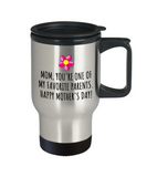 Cute Mother's Day Travel Mug - Funny Mother's Day Gift Idea - You're One Of My Favorite Parents