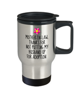 Funny Mother In Law Gift - Mother In Law Travel Mug - Mother's Day Present Idea - Not Putting My Husband Up For Adoption