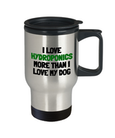 Funny Hydroponics Travel Mug - Hydroponic Gardener Gift - I Love Hydroponics More Than My Dog