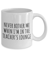 Funny Teacher Mug - Schoolteacher Gift Idea - Teaching Present - Funny Teacher Gift Idea - Never Bother Me...