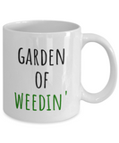 Garden Of Weedin' - Gardening Coffee Mug - Funny Present For Gardener