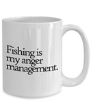 Fishing Coffee Mug - Funny Fishing Gift - Fisherman Present - Fishing Is My Anger Management - 11 oz or 15 oz