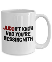 Funny Judo Mug - Judo Gift Idea - Judoka Present - Judon't Know Who You're Messing With