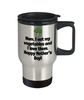 Funny Mom Travel Mug - Mother Gift Idea - Mother's Day - I Eat My Vegetables