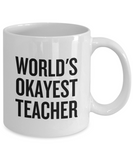 Funny Teacher Mug - Schoolteacher Gift Idea - Teaching Present - Funny Teacher Gift Idea - World's Okayest Teacher