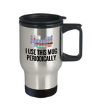 Funny Chemistry Travel Mug - Chemistry Teacher Gift Idea - Chemist Present - I Use This Mug Periodically