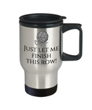 Knitting, Needlework Gift Idea - Travel Mug For Knitter - Just Let Me Finish This Row