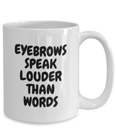 Makeup Artist Coffee Mug - Funny Esthetician Gift Idea - Eyebrows Speak Louder - Makeup Hobbyist Present