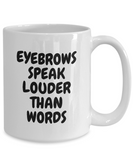 Makeup Artist Coffee Mug - Funny Esthetician Gift Idea - Eyebrows Speak Louder - Makeup Hobbyist Present