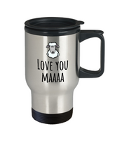 Cute Mom Travel Mug - Mother's Day - Mother's Birthday Gift - Funny Sheep Pun - Love You Maaaa