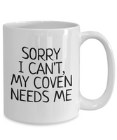 Funny Witch Mug - Witchcraft Gift Idea - Pagan, Occult, Wiccan Gift Idea - My Coven Needs Me