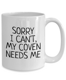 Funny Witch Mug - Witchcraft Gift Idea - Pagan, Occult, Wiccan Gift Idea - My Coven Needs Me