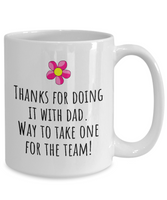 Funny Mom Mug - Mother Gift Idea - Mother's Day - Mother's Birthday - Thanks For Doing It With Dad