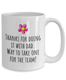 Funny Mom Mug - Mother Gift Idea - Mother's Day - Mother's Birthday - Thanks For Doing It With Dad