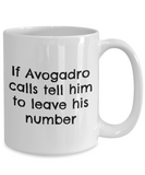 Funny Chemistry Mug - Chemistry Teacher Gift Idea - Chemist Present - If Avogadro Calls