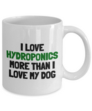 Funny Hydroponics Mug - Hydroponic Gardener Gift - I Love Hydroponics More Than My Dog